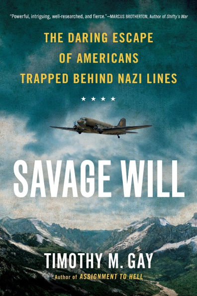 Savage Will: The Daring Escape of Americans Trapped Behind Nazi Lines