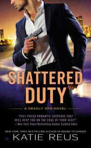 Title: Shattered Duty (Deadly Ops Series #3), Author: Katie Reus