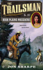 High Plains Massacre (Trailsman Series #383)