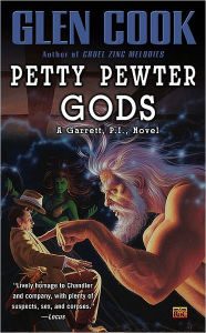 Title: Petty Pewter Gods (Garrett, P. I. Series #8), Author: Glen Cook