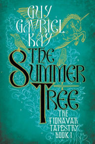 Title: The Summer Tree (Fionavar Tapestry #1), Author: Guy Gavriel Kay