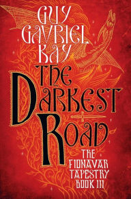 Title: The Darkest Road (The Fionavar Tapestry: Book Three), Author: Guy Gavriel Kay