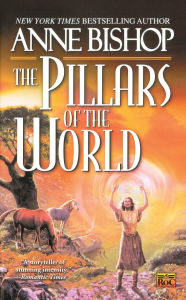 Title: The Pillars of the World (Tir Alainn Trilogy #1), Author: Anne Bishop