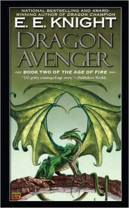 Title: Dragon Avenger (Age of Fire Series #2), Author: E. E. Knight