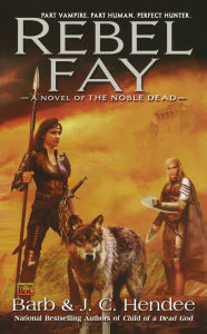 Title: Rebel Fay (Noble Dead Series #5), Author: Barb Hendee