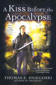 Title: A Kiss Before the Apocalypse (Remy Chandler Series #1), Author: Thomas E. Sniegoski