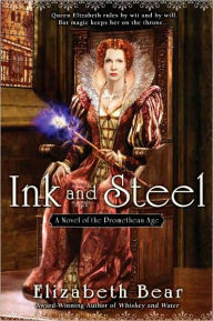 Title: Ink and Steel (Promethean Age Series #3), Author: Elizabeth Bear