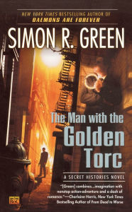 Title: The Man with the Golden Torc (Secret Histories Series #1), Author: Simon R. Green