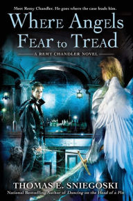 Title: Where Angels Fear to Tread (Remy Chandler Series #3), Author: Thomas E. Sniegoski
