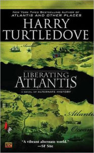 Title: Liberating Atlantis (Atlantis Series #3), Author: Harry Turtledove