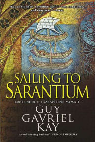 Title: Sailing to Sarantium, Author: Guy Gavriel Kay