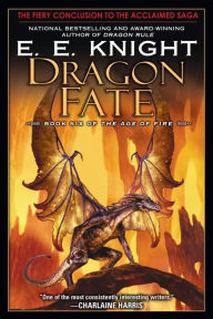 Title: Dragon Fate (Age of Fire Series #6), Author: E. E. Knight