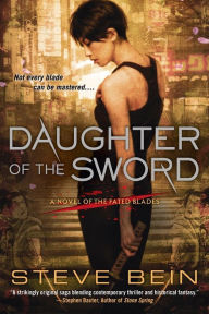 Title: Daughter of the Sword (Fated Blades Series #1), Author: Steve Bein