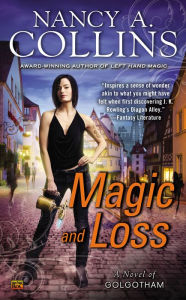 Title: Magic and Loss (Golgotham Series #3), Author: Nancy A. Collins