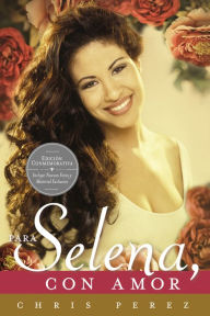 Title: Para Selena, Con Amor (Commemorative Edition), Author: Chris Perez