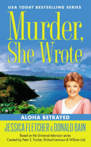 Murder She Wrote Aloha Betrayed By Jessica Fletcher