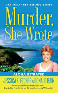 Title: Murder, She Wrote: Aloha Betrayed, Author: Jessica Fletcher