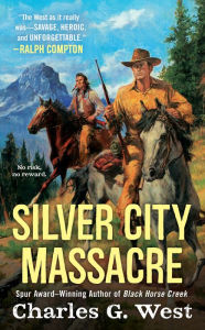 Title: Silver City Massacre, Author: Charles G. West