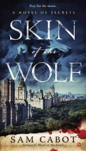 Title: Skin of the Wolf: A Novel of Secrets, Author: Sam Cabot