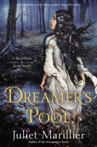 Title: Dreamer's Pool (Blackthorn & Grim Series #1), Author: Juliet Marillier