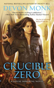 Title: Crucible Zero (House Immortal Series #3), Author: Devon Monk