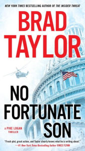 Title: No Fortunate Son (Pike Logan Series #7), Author: Brad Taylor