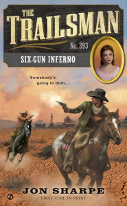 Title: The Trailsman #393: Six-Gun Inferno, Author: Jon Sharpe