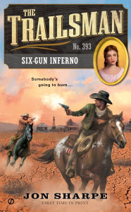 Title: The Trailsman #393: Six-Gun Inferno, Author: Jon Sharpe