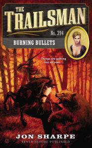 Title: Burning Bullets (Trailsman Series #394), Author: Jon Sharpe