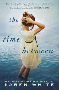 Title: The Time Between, Author: Karen White