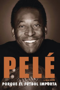 Title: Porque el fútbol importa, Author: Pelé
