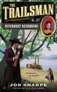 Title: The Trailsman #397: Riverboat Reckoning, Author: Jon Sharpe