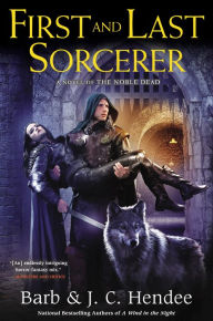 Title: First and Last Sorcerer: A Novel of the Noble Dead, Author: Barb Hendee