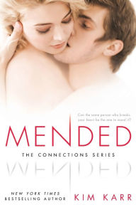 Title: Mended (Connections Series #3), Author: Kim Karr