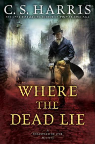 Title: Where the Dead Lie (Sebastian St. Cyr Series #12), Author: C. S. Harris