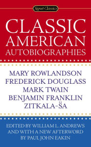 Title: Classic American Autobiographies, Author: William L. Andrews