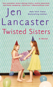 Title: Twisted Sisters, Author: Jen Lancaster