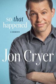 Title: So That Happened: A Memoir, Author: Jon Cryer