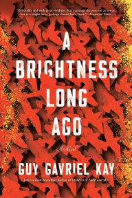 Title: A Brightness Long Ago, Author: Guy Gavriel Kay