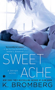 Title: Sweet Ache (Driven Series), Author: K. Bromberg