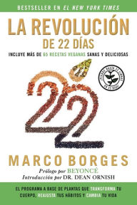 Title: La revolucion de 22 dias: El programa a base de plantas que TRANSFORMA tu cuerpo, REAJUSTA tu habitos y CA MBIA tu vida, Author: Marco Borges