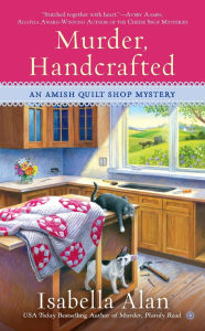 Title: Murder, Handcrafted (Amish Quilt Shop Mystery Series #5), Author: Isabella Alan