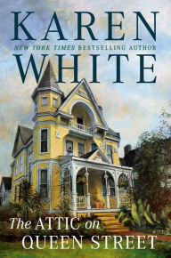 Title: The Attic on Queen Street (Tradd Street Series #7), Author: Karen White