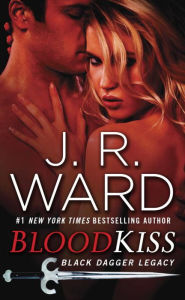 Title: Blood Kiss (Black Dagger Legacy Series #1), Author: J. R. Ward