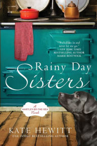 Title: Rainy Day Sisters: A Hartley-by-the-Sea Novel, Author: Kate Hewitt