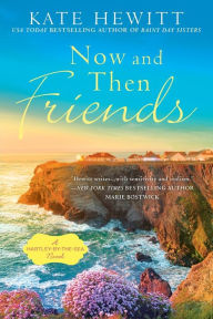 Title: Now and Then Friends, Author: Kate Hewitt