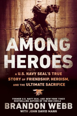 Among Heroes A Us Navy Seals True Story Of Friendship Heroism And The Ultimate Sacrificepaperback - 