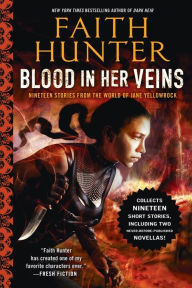 Title: Blood in Her Veins: Nineteen Stories from the World of Jane Yellowrock, Author: Faith Hunter