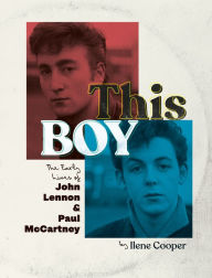 Title: This Boy: The Early Lives of John Lennon & Paul McCartney, Author: Ilene Cooper