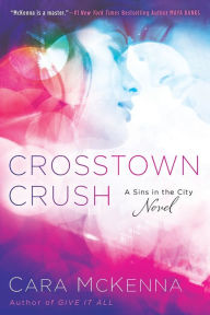 Title: Crosstown Crush, Author: Cara McKenna